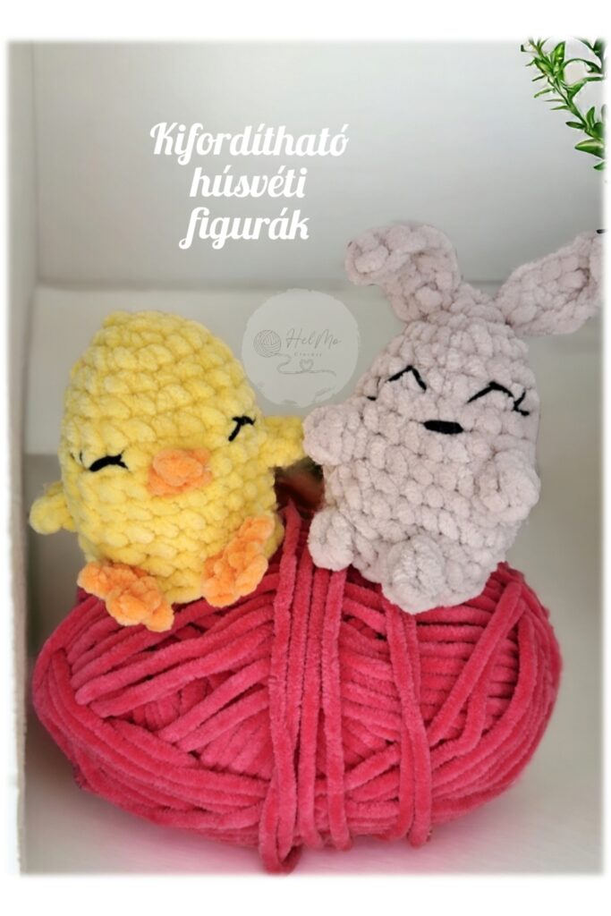 KIFORDÍTHATÓ HÚSVÉTI FIGURÁK - AMIGURUMI HORGOLÁSMINTA MAGYARUL KIFORDÍTHATÓ HÚSVÉTI FIGURÁK - AMIGURUMI HORGOLÁSMINTA MAGYARUL